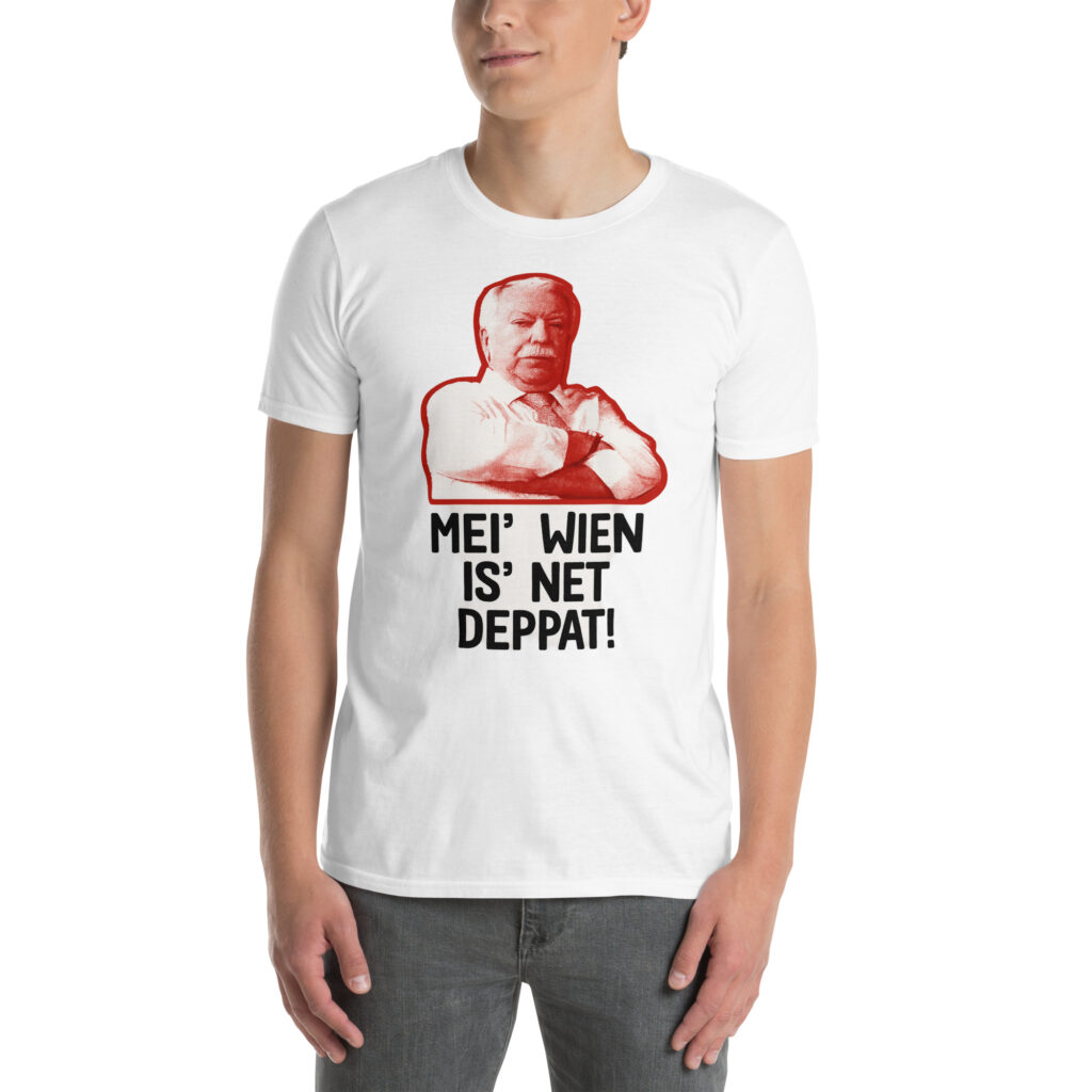 Häupl Wien T-Shirt – „Mei’ Wien is’ net deppat!“